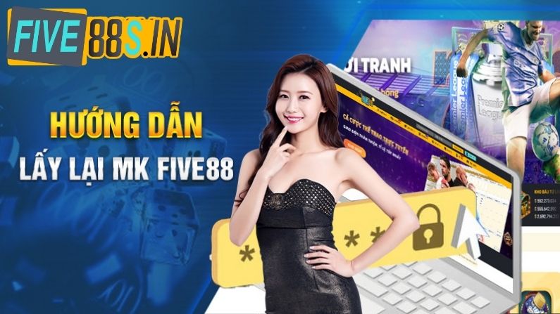 Quên Mật Khẩu Five88 - Hướng Dẫn Cách Xử Lý Nhanh Nhất 1 Cách xử lý quên mật khẩu Five88