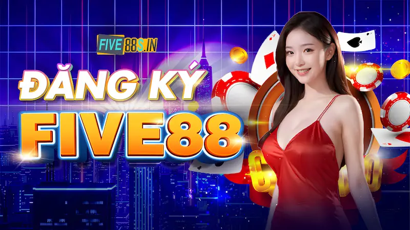 Hướng Dẫn Đăng Ký Five88 Chi Tiết - Thành Công Trong Lần Đầu 8 đăng ký five88