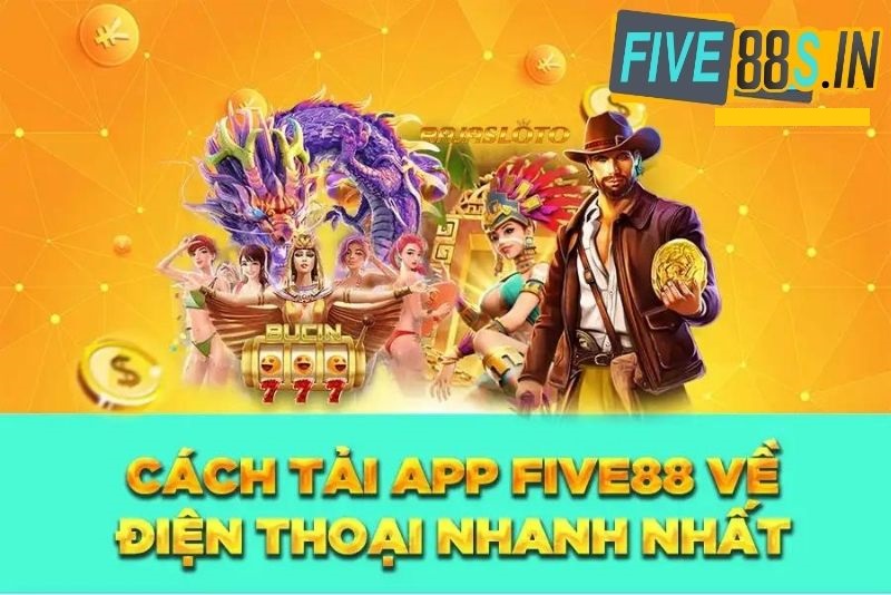 Tải App Five88 Về Điện Thoại - Trải Nghiệm Cá Cược Cực Tiện Lợi 1 Tải app Five88 về điện thoại