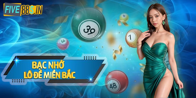 Bạc Nhớ Lô Đề Miền Bắc Giúp Cược Thủ Thắng Trận Lớn 11 bac-nho-lo-de-mien-bac