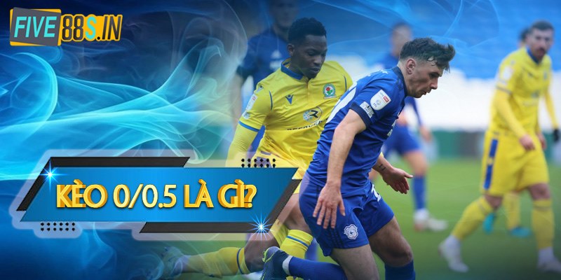 Kèo 0/0.5 Là Gì? Hướng Dẫn Chi Tiết Cách Đọc Kèo Cho Tân Thủ 2 keo-0-0.5-la-gi