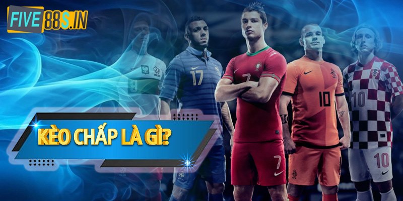 Kèo Chấp Là Gì? Giải Đáp Thắc Mắc Xung Quanh Kèo Cược 1 keo-chap-la-gi