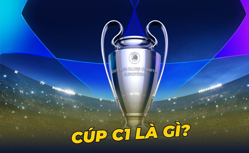 Cúp C1 Là Gì? Giải đấu Vô Địch Bóng Đá Châu Âu Lừng Danh 12 Tầm quan trọng của Cúp C1 đối với cộng đồng bóng đá