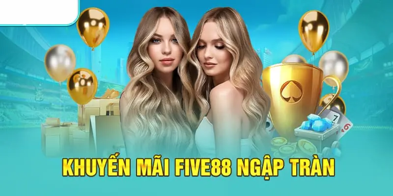 Khuyến Mãi Five88 - Nhận Quà Cực Khủng Cá Cược Liền Tay 1 Khuyến Mãi Five88 - Nhận Quà Cực Khủng Cá Cược Liền Tay